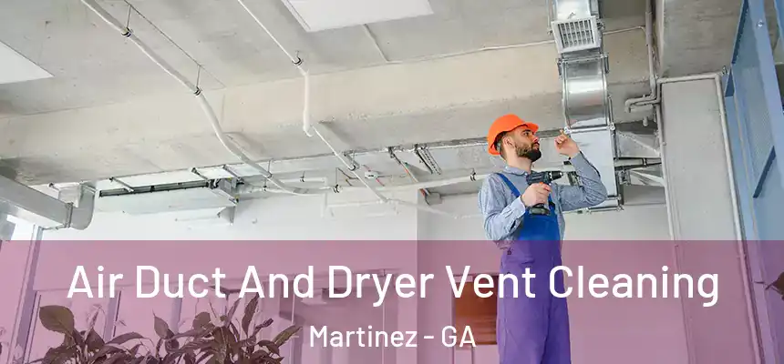  Air Duct And Dryer Vent Cleaning Martinez - GA