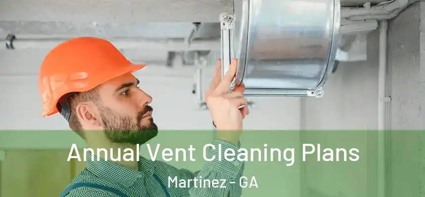 Annual Vent Cleaning Plans Martinez - GA