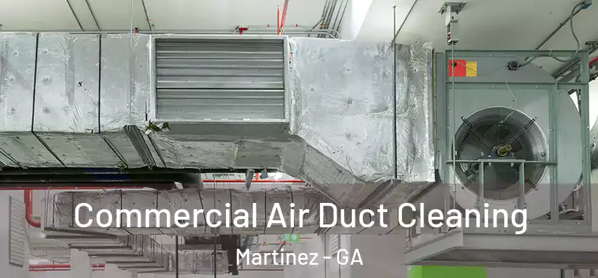  Commercial Air Duct Cleaning Martinez - GA