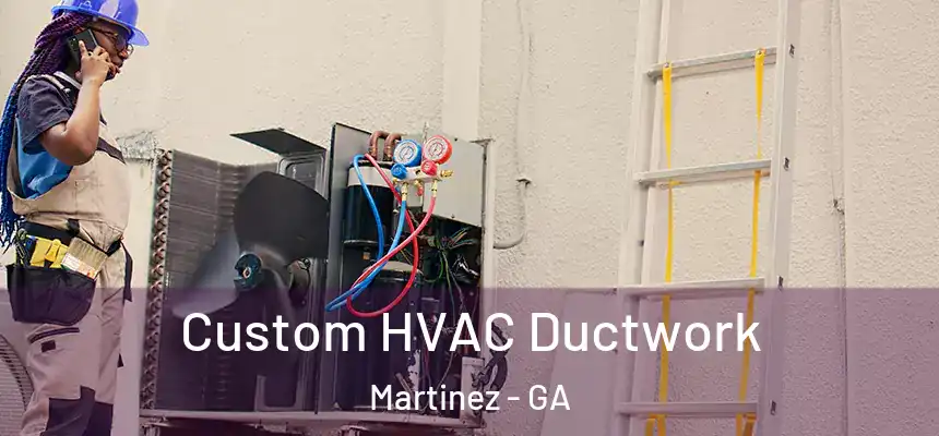  Custom HVAC Ductwork Martinez - GA
