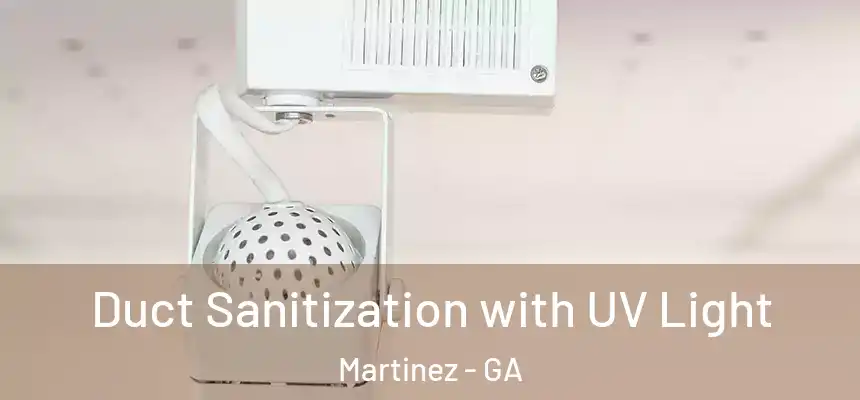  Duct Sanitization with UV Light Martinez - GA