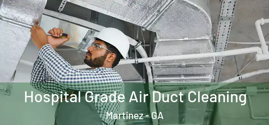  Hospital Grade Air Duct Cleaning Martinez - GA