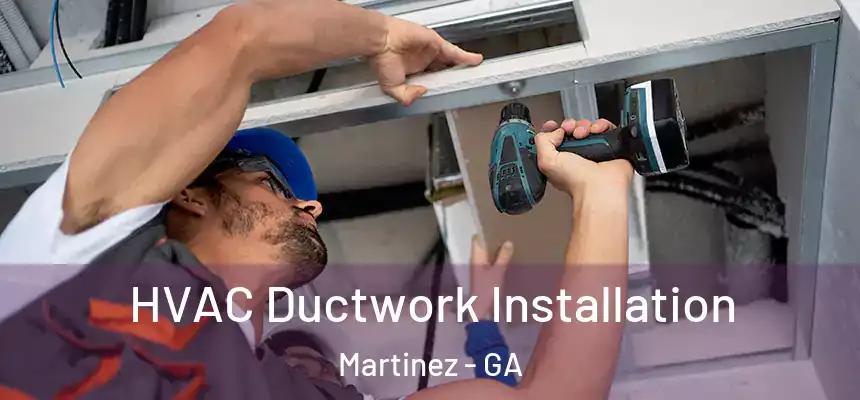  HVAC Ductwork Installation Martinez - GA