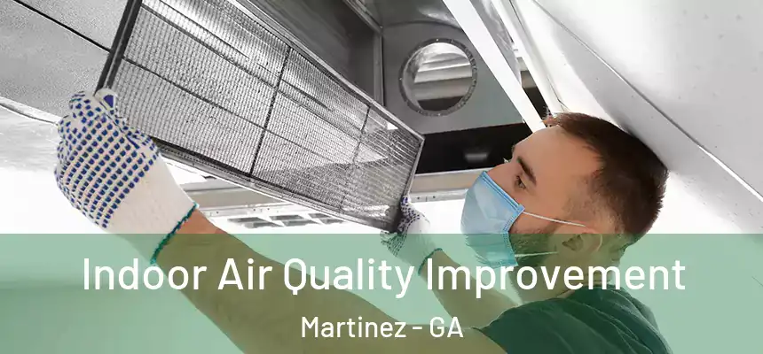  Indoor Air Quality Improvement Martinez - GA