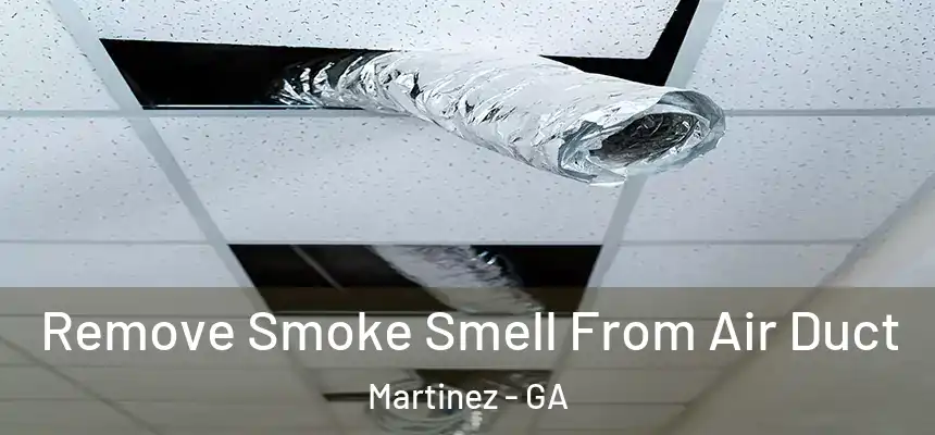  Remove Smoke Smell From Air Duct Martinez - GA
