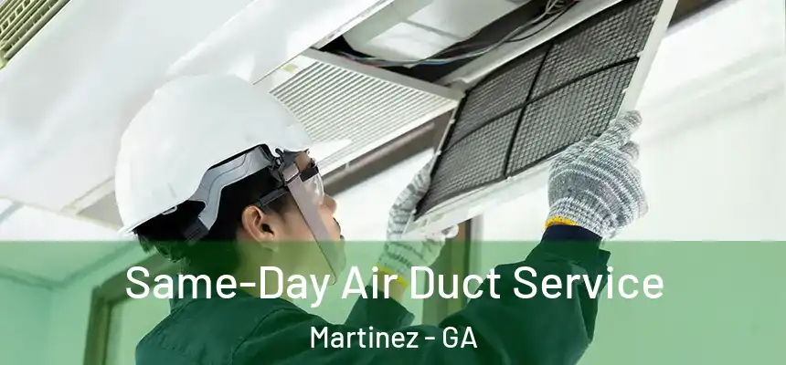  Same-Day Air Duct Service Martinez - GA