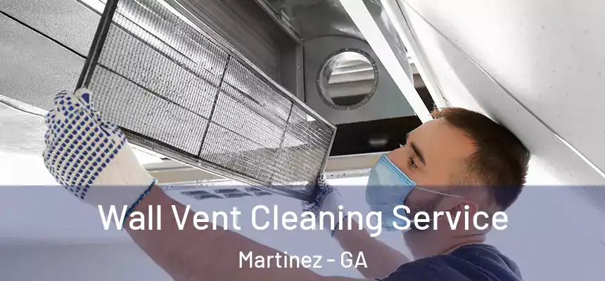  Wall Vent Cleaning Service Martinez - GA